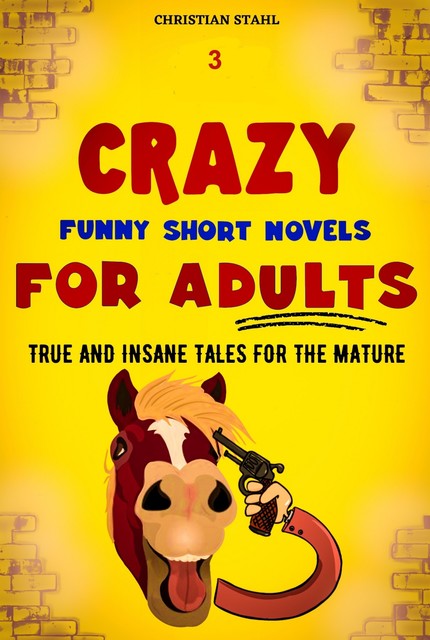 3 Crazy Funny Short Novels for Adults, Christian Ståhl