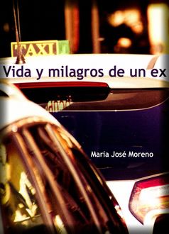 Vida Y Milagros De Un Ex, María José Moreno