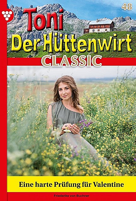 Toni der Hüttenwirt Classic 48 – Heimatroman, Friederike von Buchner