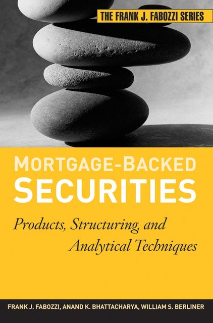 Mortgage-Backed Securities, Frank J.Fabozzi, Anand K.Bhattacharya, William S.Berliner