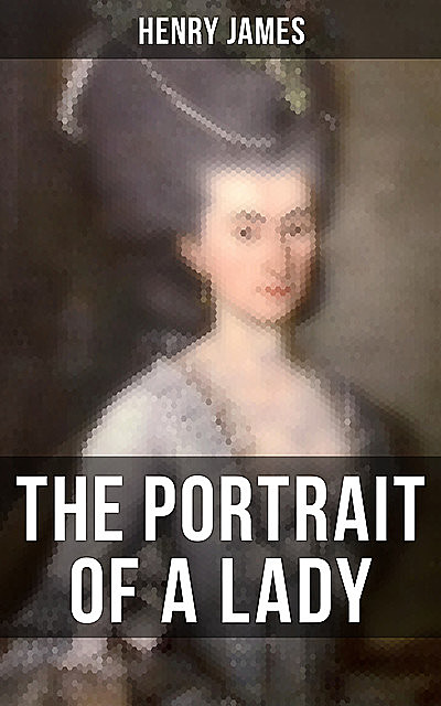 THE PORTRAIT OF A LADY, Henry James