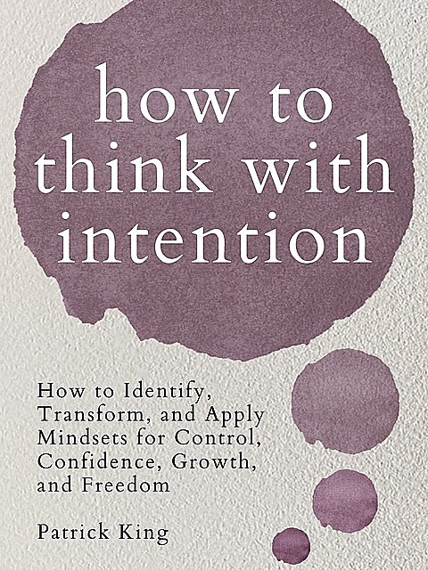 How to Think with Intention, Patrick King