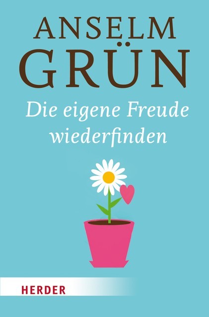 Die eigene Freude wiederfinden, Anselm Grün