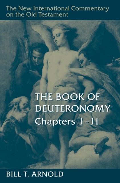 Book of Deuteronomy, Chapters 1–11, Bill T.Arnold