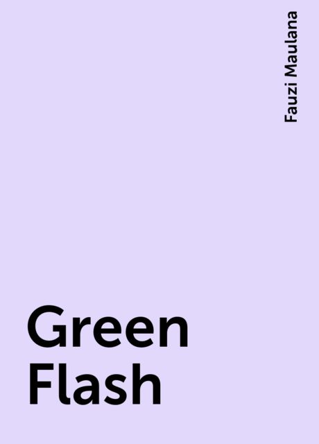 Green Flash, Fauzi Maulana