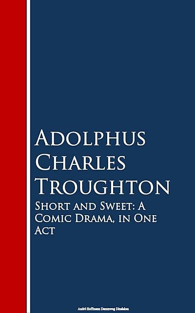 Short and Sweet, Adolphus Charles Troughton