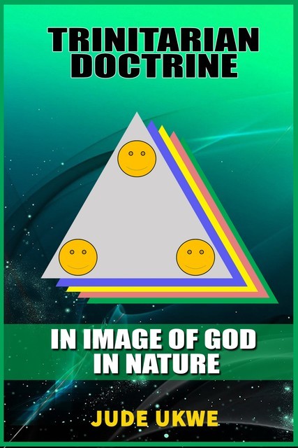 Trinitarian Doctrine in Image of God in Nature, Ukwe Jude