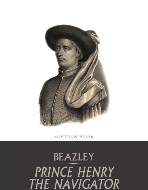 Prince Henry the Navigator, C.Raymond Beazley