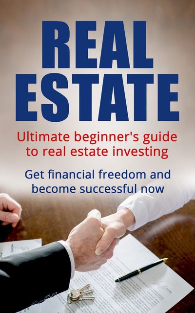 Real Estate: Ultimate Beginner's Guide to Real Estate Investing, CM Middleton
