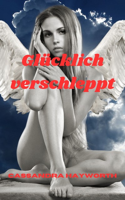 Glücklich verschleppt, Cassandra Hayworth