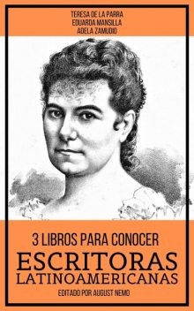 3 Libros Para Conocer Escritoras Latinoamericanas, Teresa De La Parra, August Nemo, Adela Zamudio, Eduarda Mansilla