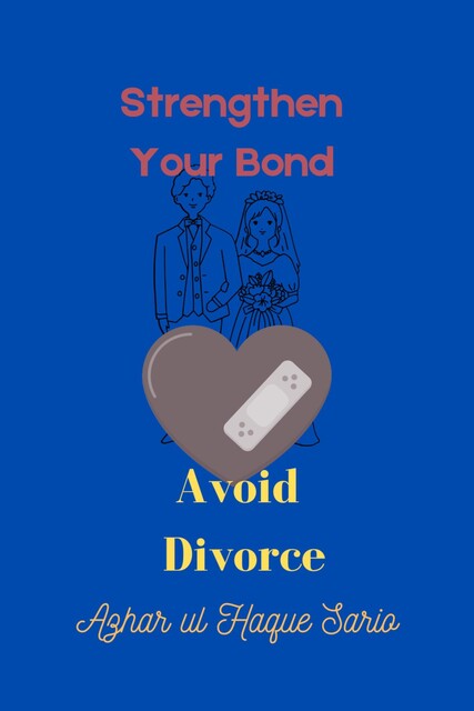 Strengthen Your Bond Avoid Divorce, Azhar ul Haque Sario