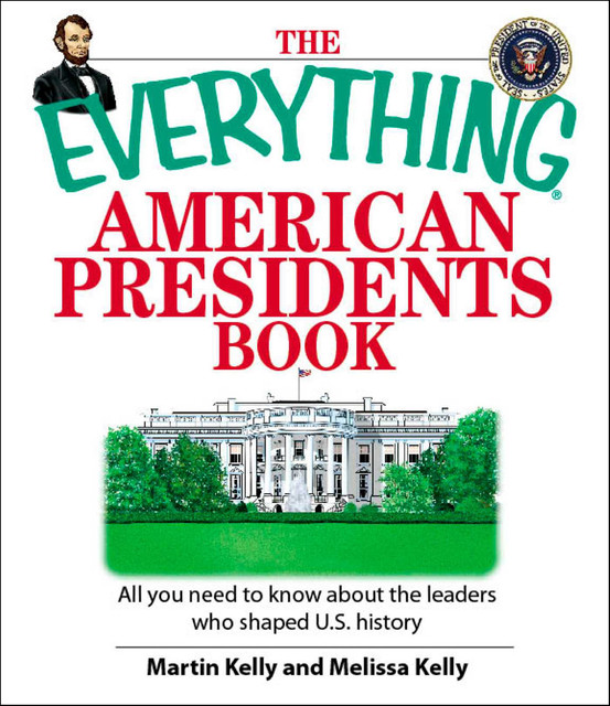 The Everything American Presidents Book, Melissa Kelly, Kelly Martin