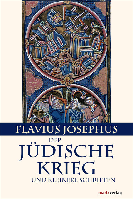 Der Jüdische Krieg und Kleinere Schriften, Flavius Josephus