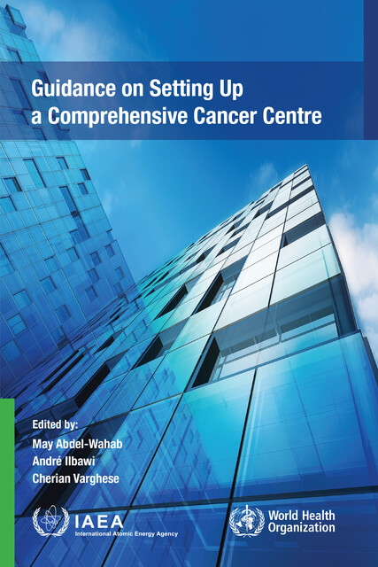 Guidance On Setting Up a Comprehensive Cancer Centre, IAEA