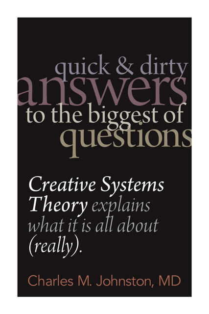 Quick and Dirty Answers to the Biggest of Questions, Charles Johnston