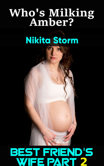 Who's Milking Amber Part 2, Nikita Storm
