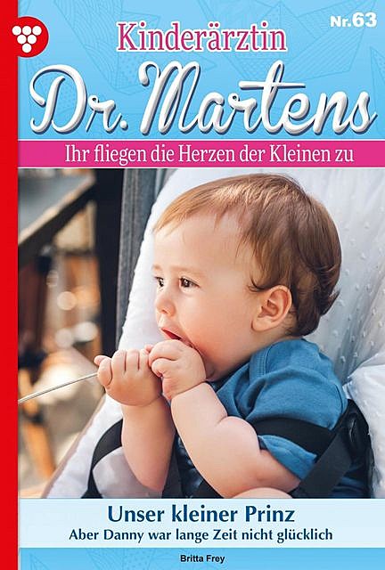 Kinderärztin Dr. Martens 63 – Arztroman, Britta Frey
