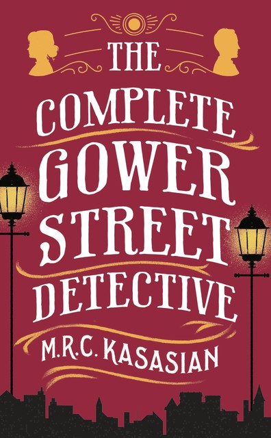 The Complete Gower Street Detective, M.R.C.Kasasian