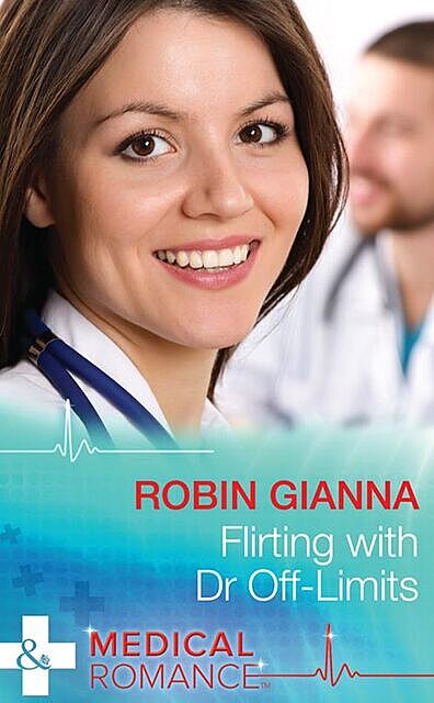 Flirting with Dr Off-Limits, Robin Gianna