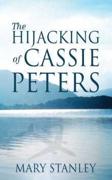 The Hijacking of Cassie Peters, Mary Stanley