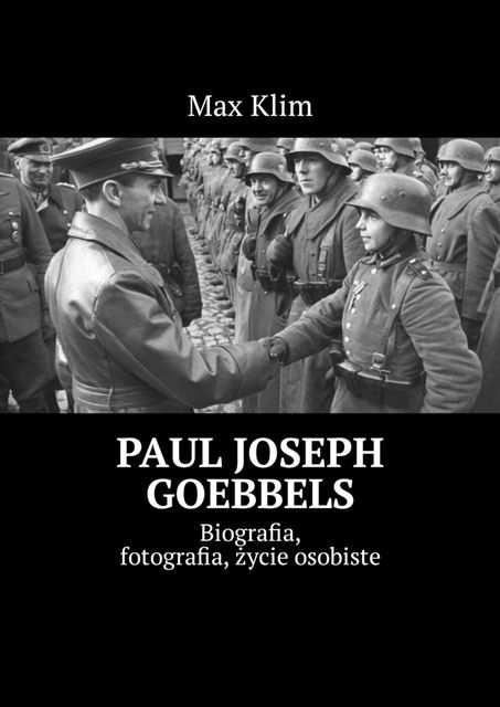 Paul Joseph Goebbels. Biografia, fotografia, życie osobiste, Max Klim