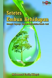 Setetes Embun Kehidupan by Taufiq Hidayat. Meneguk Segarnya Inspirasi Dari Peristiwa Sehari-Hari, Muhammad Taufiq Hidayat