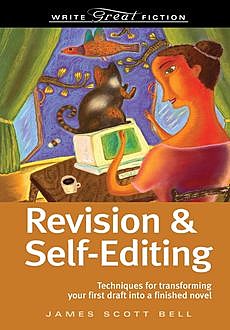 Revision And Self-Editing, James Scott Bell