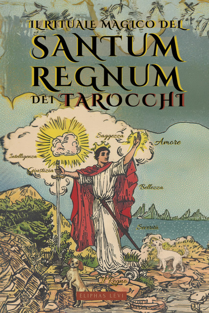 Il Rituale Magico del Sanctum Regnum dei Tarocchi – Di Éliphas Lévi e William Wynn Westcott, Eliphas Levi, William Wynn Westcott