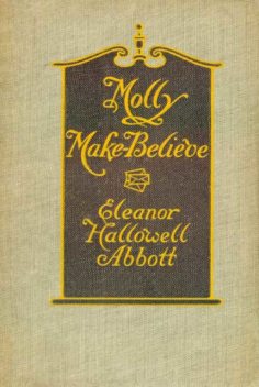 Molly Make-Believe, Eleanor Hallowell Abbott