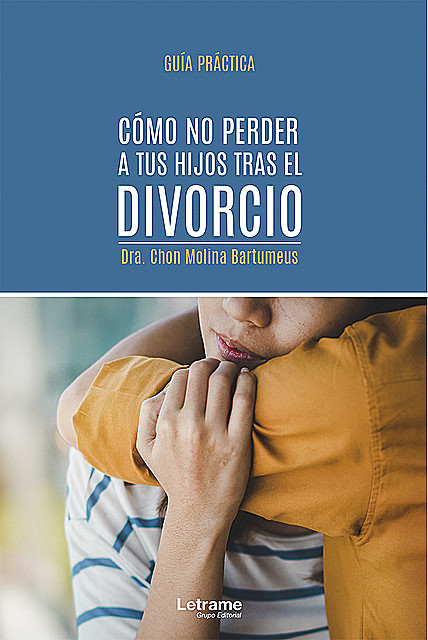 Cómo no perder a tus hijos tras el divorcio, Dra. Chon Molina Bartumeus