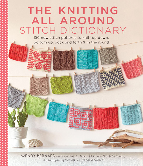 Knitting All Around Stitch Dictionary, Wendy Bernard