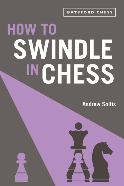 How to Swindle in Chess, Andrew Soltis