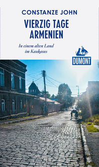 DuMont Reiseabenteuer Vierzig Tage Armenien, Constanze John
