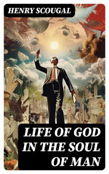 The Life of God in the Soul of Man, Henry Scougal