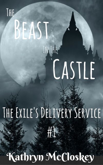 The Beast in the Castle (The Exile's Delivery Service, #1), Kathryn McCloskey
