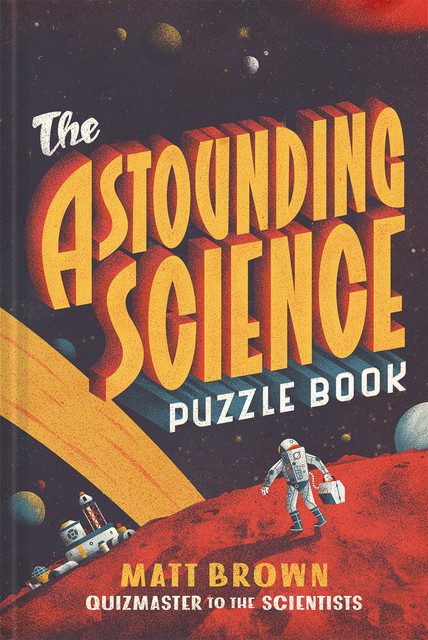 The Astounding Science Puzzle Book, Matt Brown