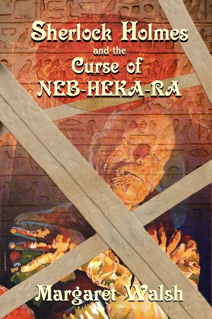 Sherlock Holmes and the Curse of Neb-Heka-Ra, Margaret Walsh
