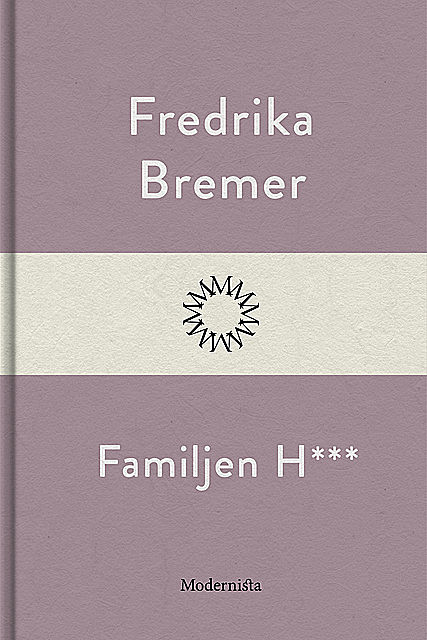 Familjen H, Fredrika Bremer