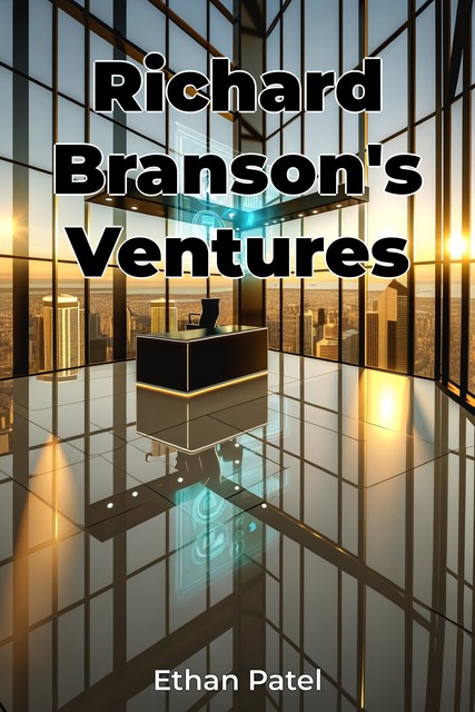 Richard Branson's Ventures, Ethan Patel