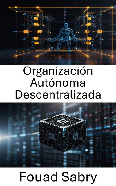 Organización Autónoma Descentralizada, Fouad Sabry
