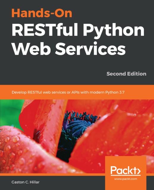 Hands-On RESTful Python Web Services, Gastón C.Hillar