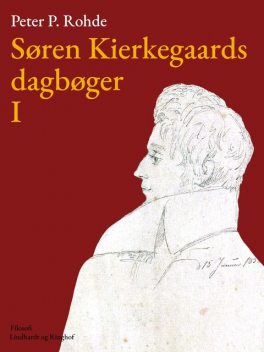 Søren Kierkegaards dagbøger I, Peter P. Rohde Søren Kierkegaard