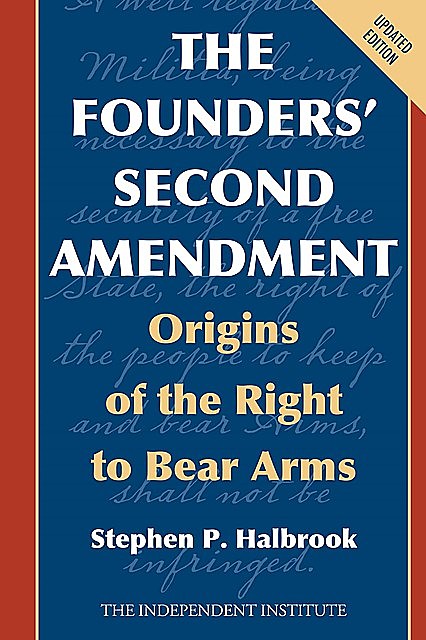 The Founders' Second Amendment, Stephen Halbrook