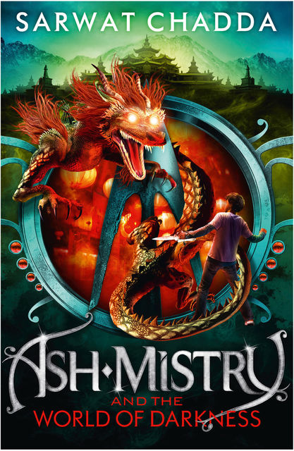 Ash Mistry and the World of Darkness (The Ash Mistry Chronicles, Book 3), Sarwat Chadda