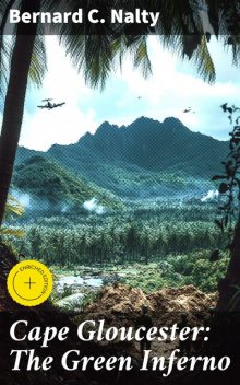 Cape Gloucester: The Green Inferno, Bernard Nalty