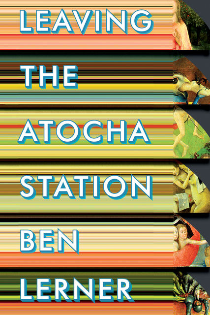 Leaving the Atocha Station, Ben Lerner