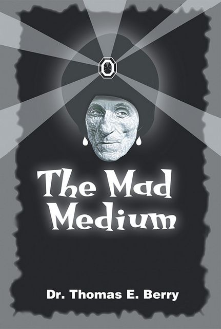 The Mad Medium, Thomas E.Berry