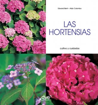 Las hortensias – Cultivo y cuidados, Aldo Colombo, Edward Bent