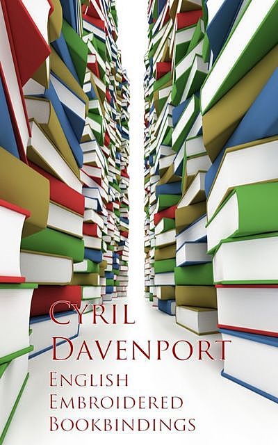 English Embroidered Bookbindings, Cyril Davenport